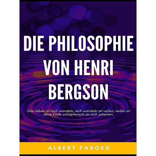 Die Philosophie von Henri Bergson / Die Blaue Edition Bd.29, Albert Farges