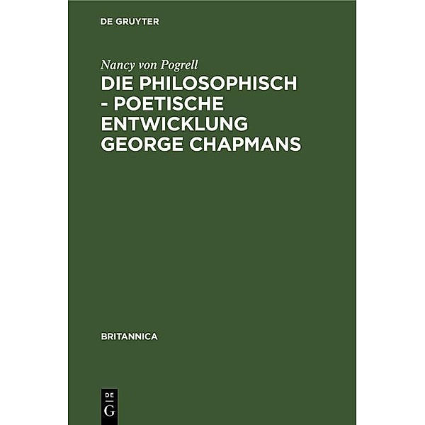 Die philosophisch - poetische Entwicklung George Chapmans, Nancy von Pogrell