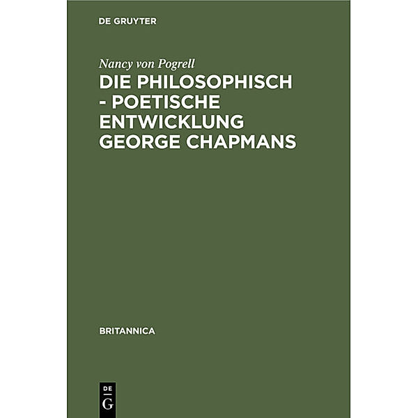 Die philosophisch - poetische Entwicklung George Chapmans, Nancy von Pogrell