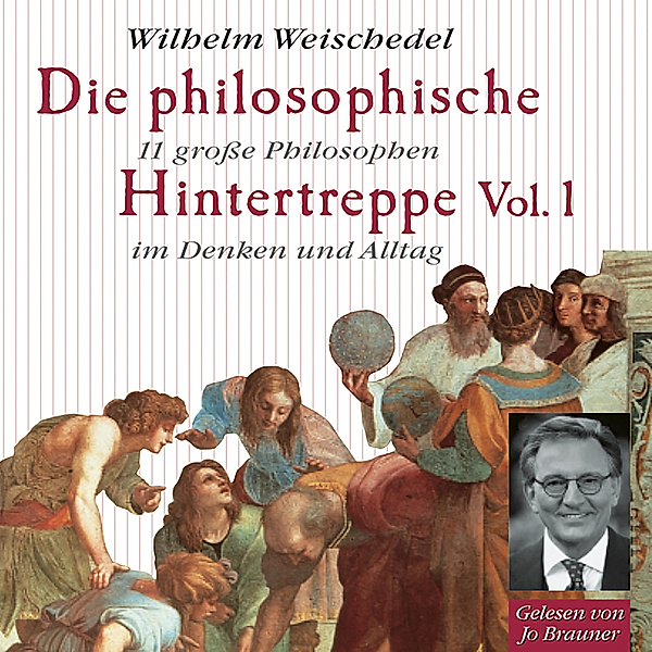 Die philosophische Hintertreppe - 1 - Die philosophische Hintertreppe - Vol. 1, Wilhelm Weischedel