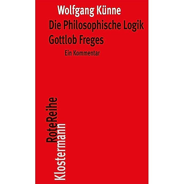 Die philosophische Logik Gottlob Freges.Tl.1-4, Wolfgang Künne