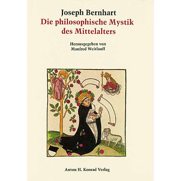 Die philosophische Mystik des Mittelalters von ihren antiken Ursprüngen bis zur Renaissance, Joseph Bernhart, Türkheim Joseph Bernhart Gesellschaft e.V.
