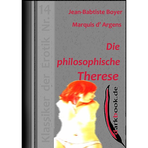 Die philosophische Therese / Klassiker der Erotik, Jean-Baptiste Boyer Marquis d' Argens