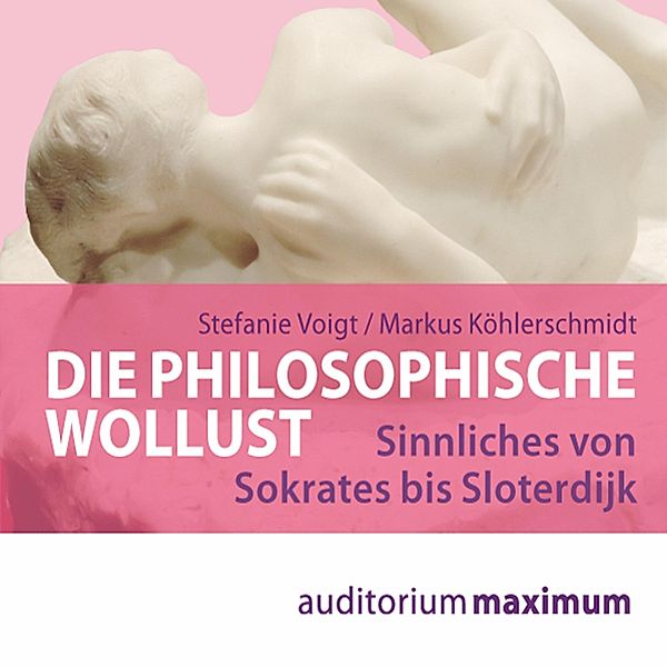 Die philosophische Wollust (Ungekürzt), Stefanie Voigt, Markus Köhlerschmidt