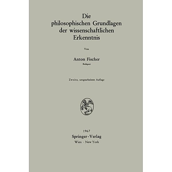 Die philosophischen Grundlagen der wissenschaftlichen Erkenntnis, Anton Fischer