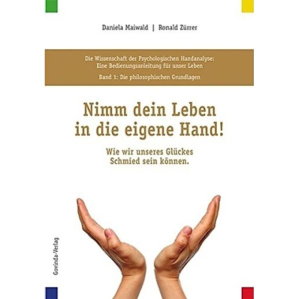 Die philosophischen Grundlagen: Nimm dein Leben in die eigene Hand!, Daniela Maiwald, Ronald Zürrer
