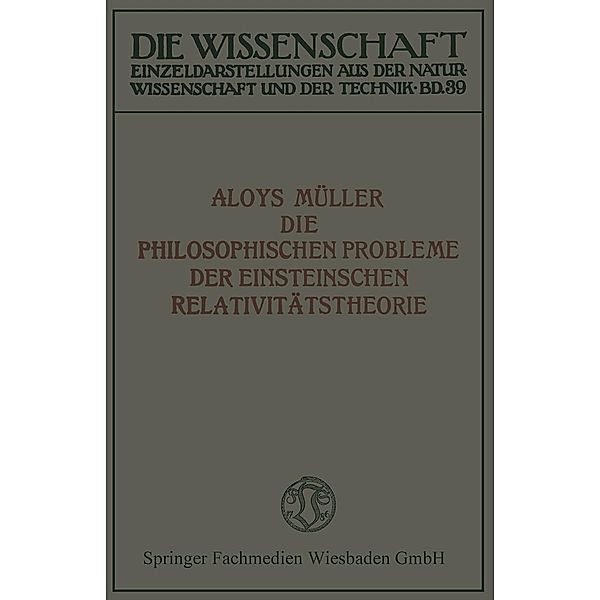 Die philosophischen Probleme der Einsteinschen Relativitätstheorie / Die Wissenschaft Bd.39, Aloys Müller