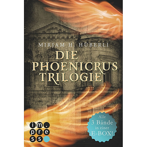 Die Phoenicrus-Trilogie: Alle drei Bände in einer E-Box! (Die Phoenicrus-Trilogie ), Mirjam H. Hüberli