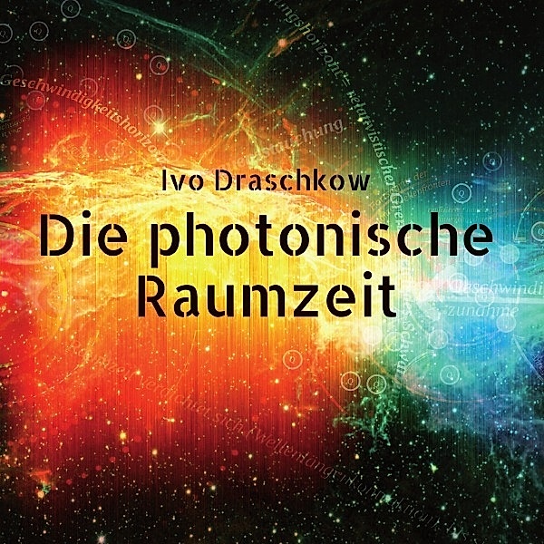 Die photonische Raumzeit, Ivo Draschkow
