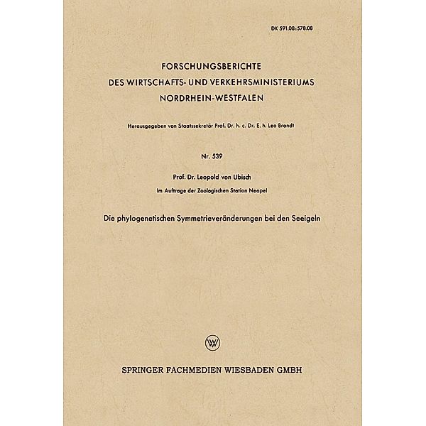 Die phylogenetischen Symmetrieveränderungen bei den Seeigeln / Forschungsberichte des Wirtschafts- und Verkehrsministeriums Nordrhein-Westfalen Bd.539, Leopold ~von&xc Ubisch