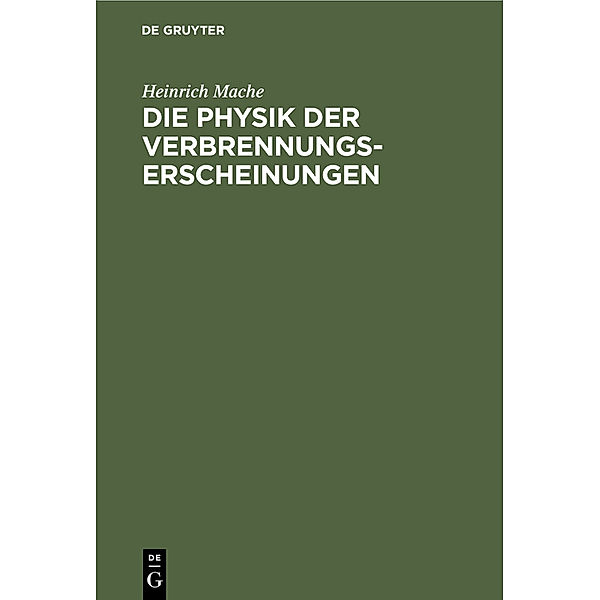 Die Physik der Verbrennungserscheinungen, Heinrich Mache