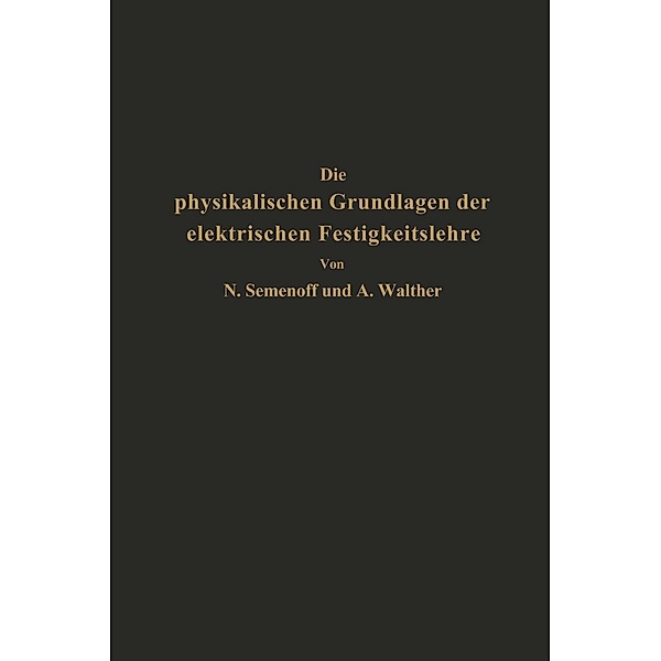 Die physikalischen Grundlagen der elektrischen Festigkeitslehre, NA Semenoff, NA Walther