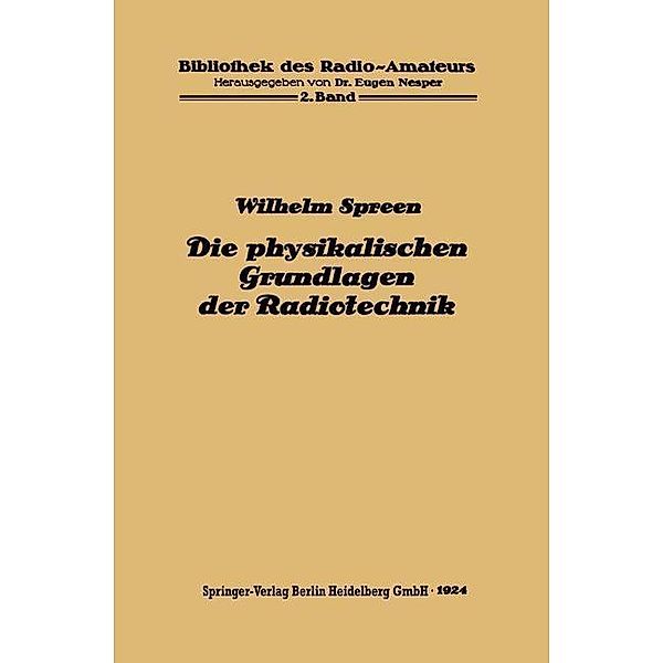 Die physikalischen Grundlagen der Radiotechnik mit besonderer Berücksichtigung der Empfangseinrichtungen / Bibliothek des Radio Amateurs (geschlossen) Bd.2, Wilhelm Spreen