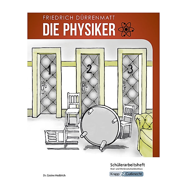 Die Physiker - Friedrich Dürrenmatt - Schülerarbeitsheft - M-Niveau, Dr. Gesine Heddrich, Sabrina UNdank