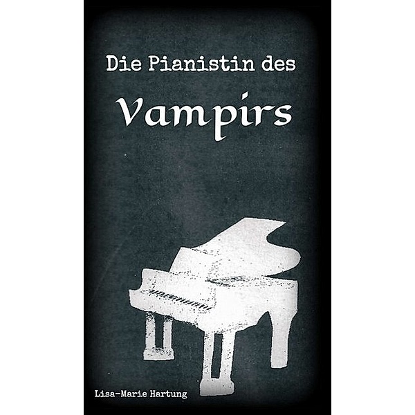 Die Pianistin des Vampirs, Lisa-Marie Hartung