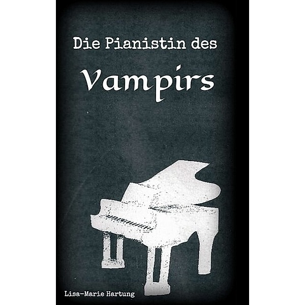 Die Pianistin des Vampirs, Lisa-Marie Hartung