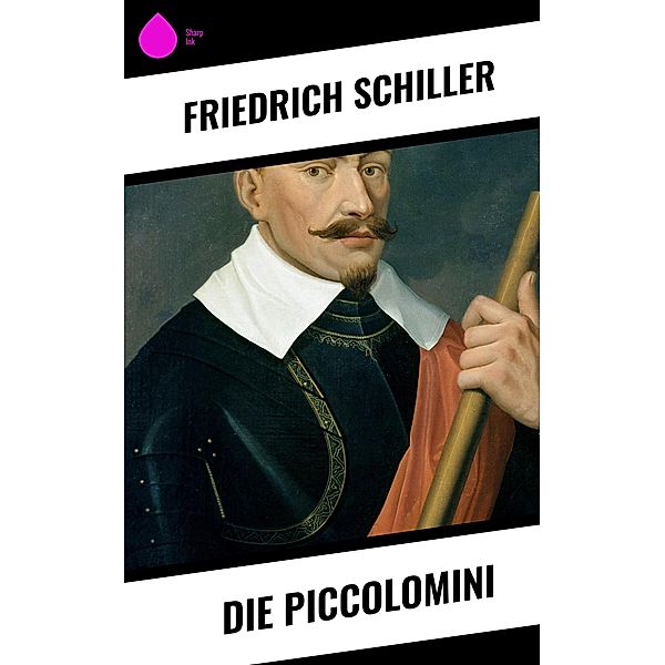 Die Piccolomini, Friedrich Schiller