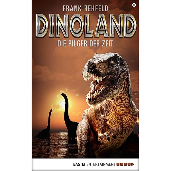 Die Pilger der Zeit / Dino-Land Bd.10, Frank Rehfeld