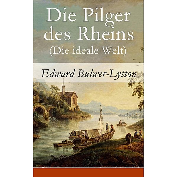 Die Pilger des Rheins (Die ideale Welt), Edward Bulwer-Lytton