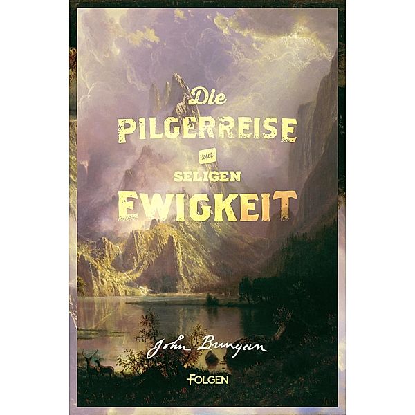 Die Pilgerreise zur seligen Ewigkeit, John Bunyan