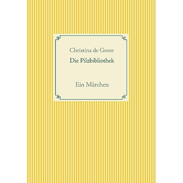 Die Pilzbibliothek, Christina De Groot