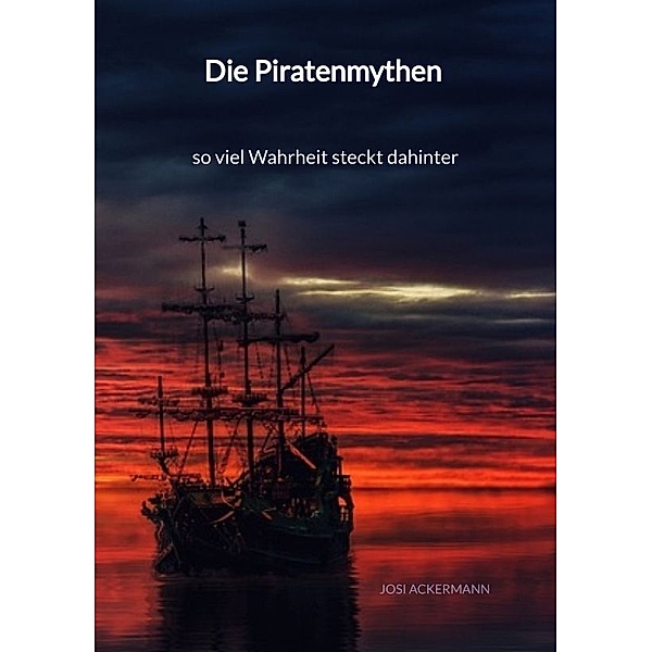 Die Piratenmythen - so viel Wahrheit steckt dahinter, Josi Ackermann