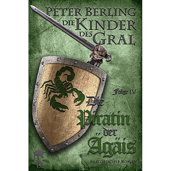 Die Piratin der Ägäis / Die Kinder des Gral Bd.4, Peter Berling