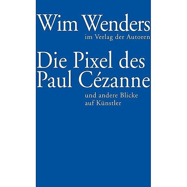 Die Pixel des Paul Cézanne, Wim Wenders