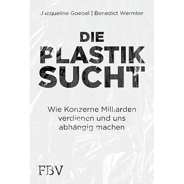 Die Plastiksucht, Jacqueline Goebel, Benedict Wermter