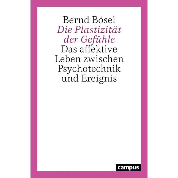 Die Plastizität der Gefühle, Bernd Bösel