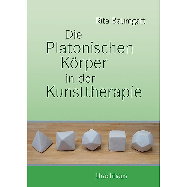 Die Platonischen Körper in der Kunsttherapie, Rita Baumgart