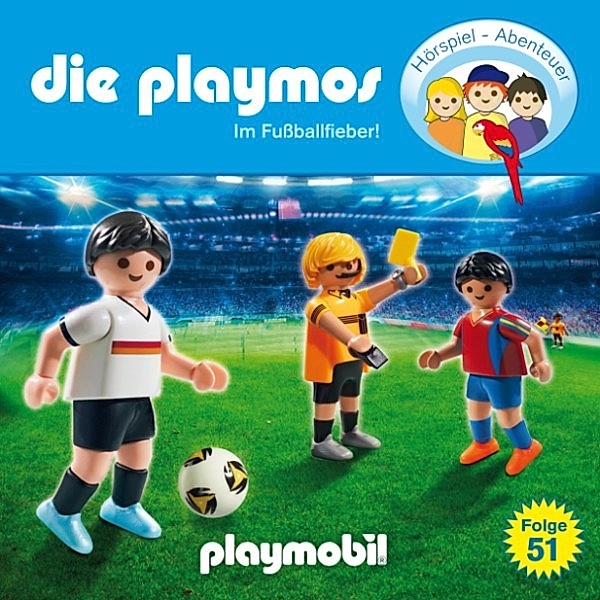 Die Playmos - 51 - Die Playmos - Das Original Playmobil Hörspiel, Folge 51: Im Fussballfieber!, Florian Fickel, David Bredel
