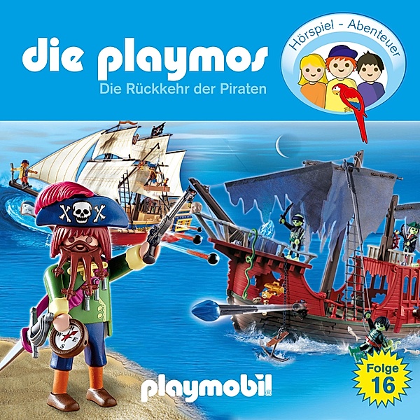 Die Playmos - Das Original Playmobil Hörspiel - 16 - Die Playmos - Das Original Playmobil Hörspiel, Folge 16: Die Rückkehr der Piraten, Simon X. Rost, Florian Fickel
