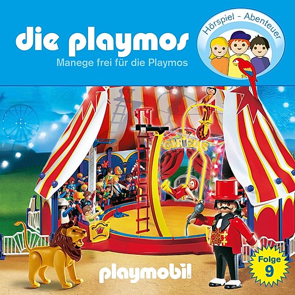Die Playmos - Das Original Playmobil Hörspiel - 9 - Die Playmos - Das Original Playmobil Hörspiel, Folge 9: Manege frei für die Playmos, Simon X. Rost, Florian Fickel