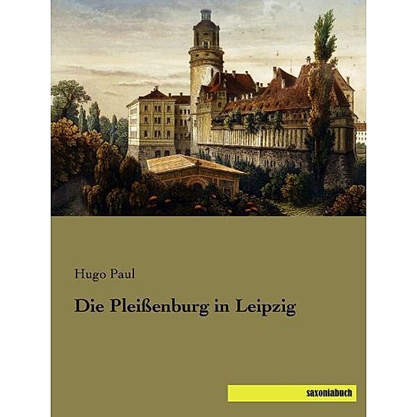 Die Pleißenburg in Leipzig, Hugo Paul