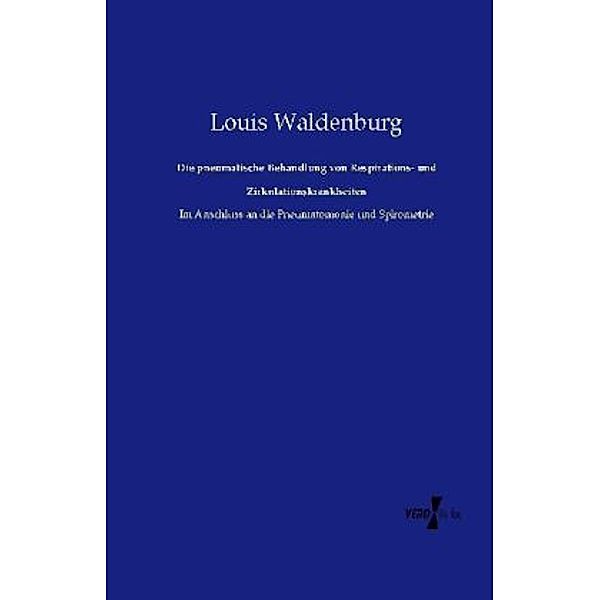 Die pneumatische Behandlung von Respirations- und Zirkulationskrankheiten, Louis Waldenburg