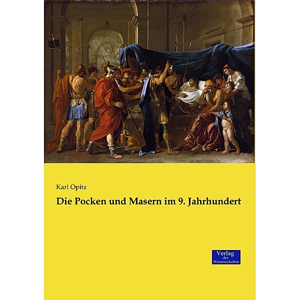 Die Pocken und Masern im 9. Jahrhundert, Karl Opitz