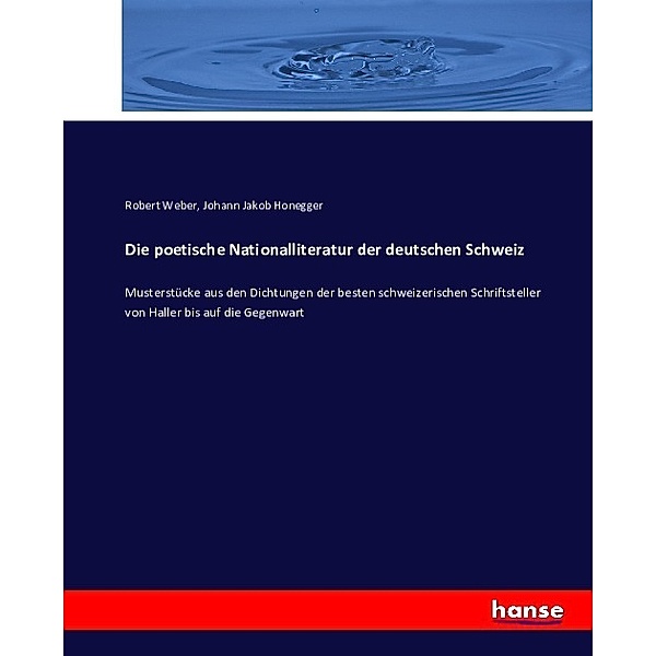 Die poetische Nationalliteratur der deutschen Schweiz, Robert Weber, Johann Jakob Honegger