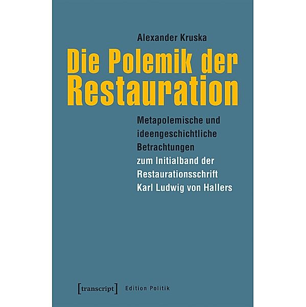 Die Polemik der Restauration / Edition Politik Bd.73, Alexander Kruska