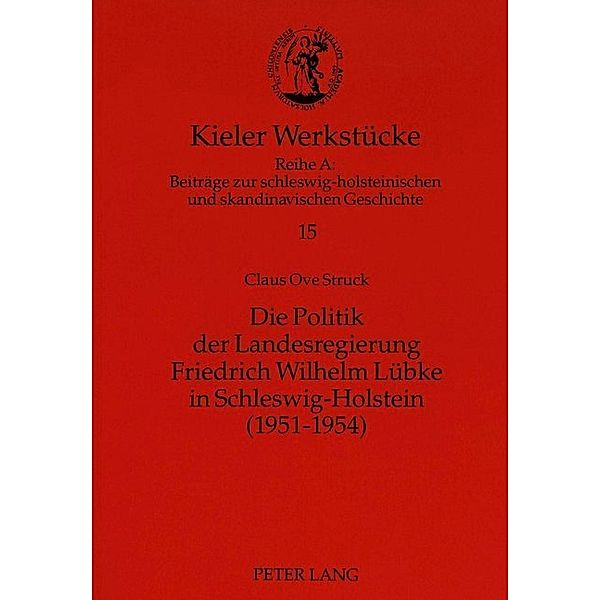 Die Politik der Landesregierung Friedrich Wilhelm Lübke in Schleswig-Holstein (1951-1954), Claus Ove Struck