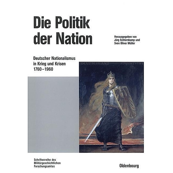 Die Politik der Nation / Beiträge zur Militärgeschichte Bd.56