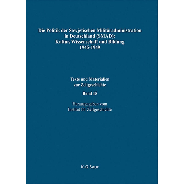 Die Politik der Sowjetischen Militäradministration in Deutschland (SMAD) auf dem Gebiet von Kultur, Wissenschaft und Bildung 1945-1949