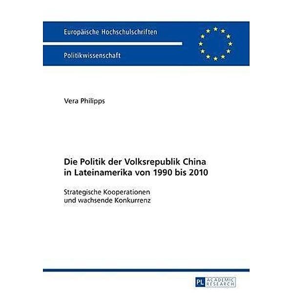 Die Politik der Volksrepublik China in Lateinamerika von 1990 bis 2010, Vera Philipps