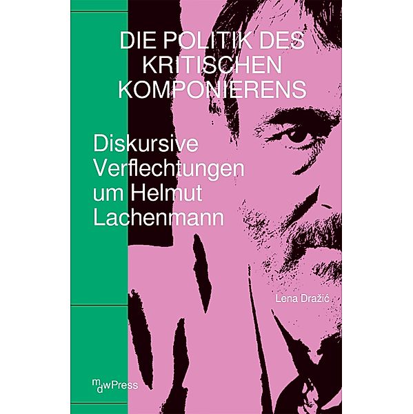 Die Politik des Kritischen Komponierens, Lena Drazic