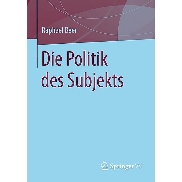 Die Politik des Subjekts, Raphael Beer