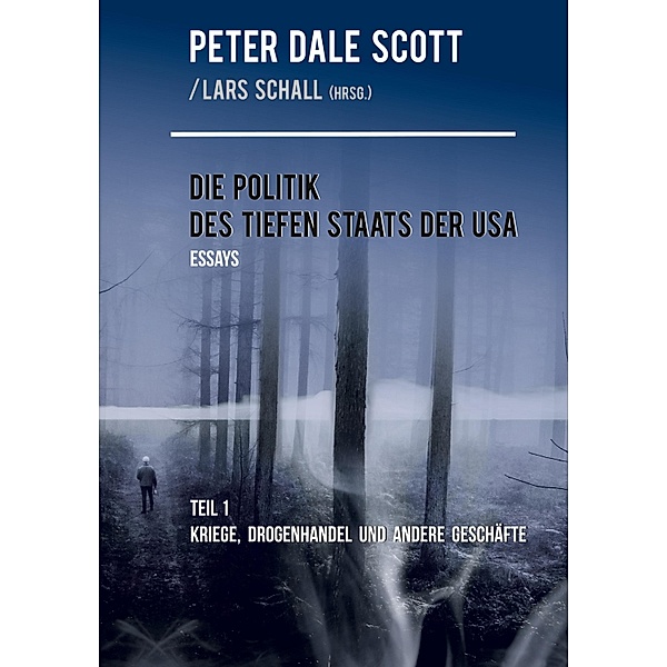 Die Politik des Tiefen Staats der USA / Die Politik des Tiefen Staats der USA Bd.1, Peter Dale Scott