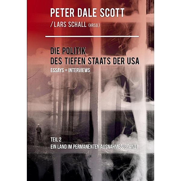 Die Politik des Tiefen Staats der USA / Die Politik des Tiefen Staats der USA Bd.2, Peter Dale Scott