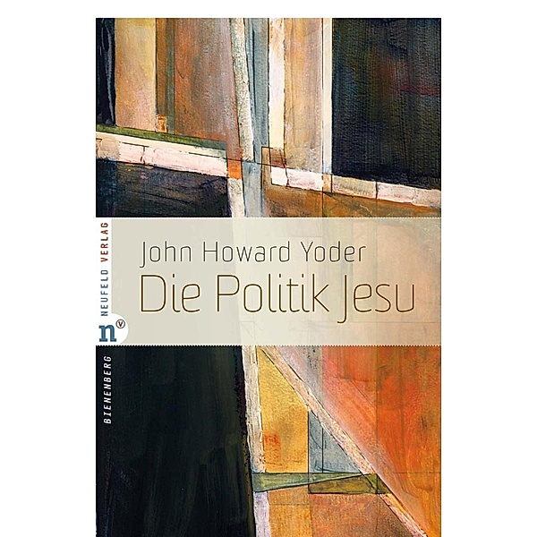 Die Politik Jesu / Edition Bienenberg Bd.4, John Howard Yoder