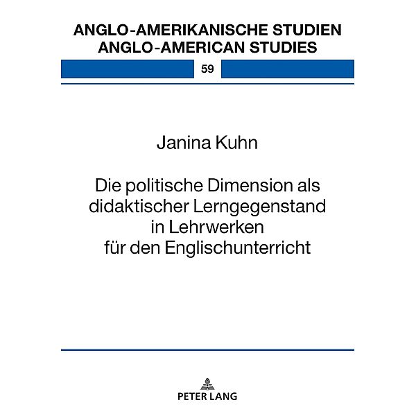 Die politische Dimension als didaktischer Lerngegenstand in Lehrwerken fuer den Englischunterricht, Kuhn Janina Kuhn