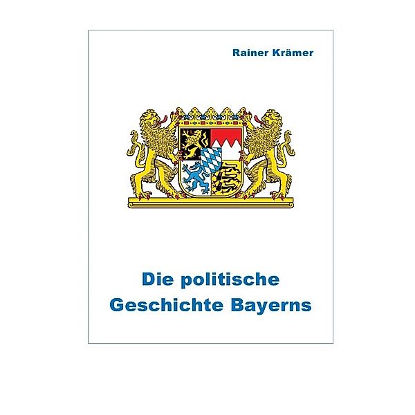 Die politische Geschichte Bayerns, Rainer Krämer